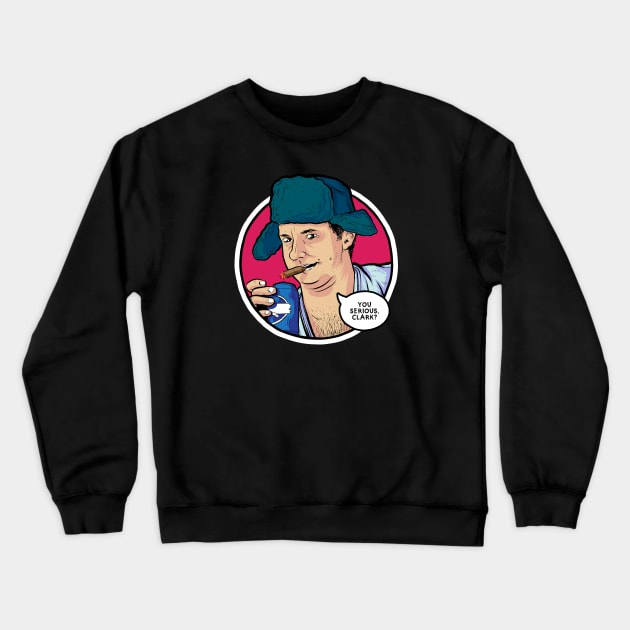 Cousin Eddie (You Serious, Clark?) Crewneck Sweatshirt by Baddest Shirt Co.